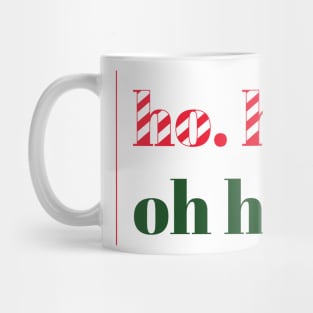 Ho. Ho. Oh Hell No. (vertical) Mug